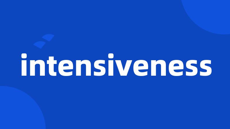 intensiveness