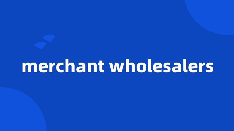 merchant wholesalers