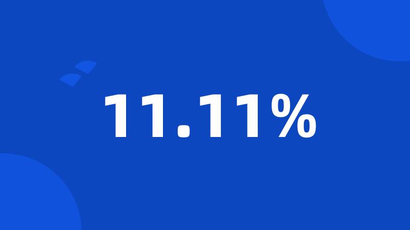 11.11%