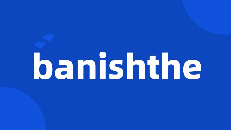 banishthe