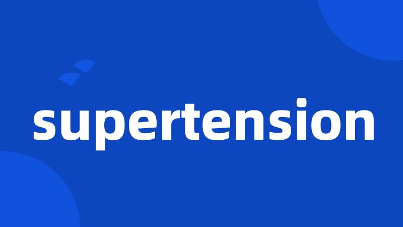 supertension