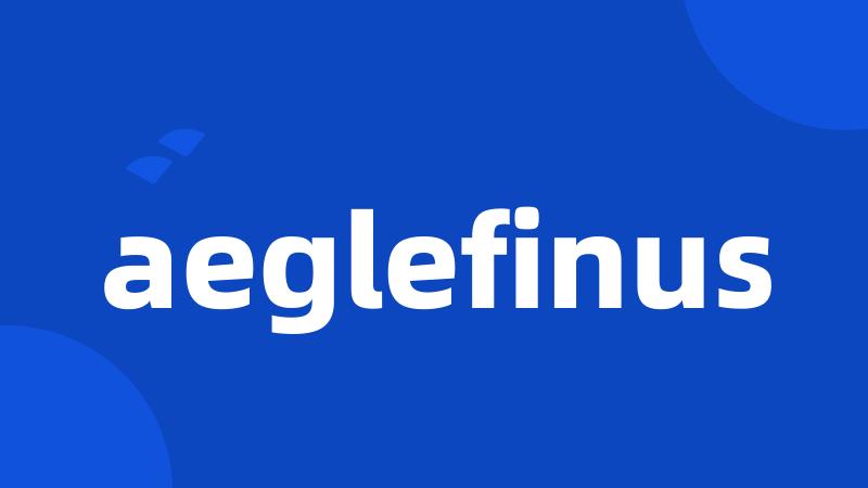 aeglefinus