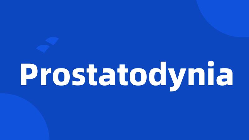 Prostatodynia