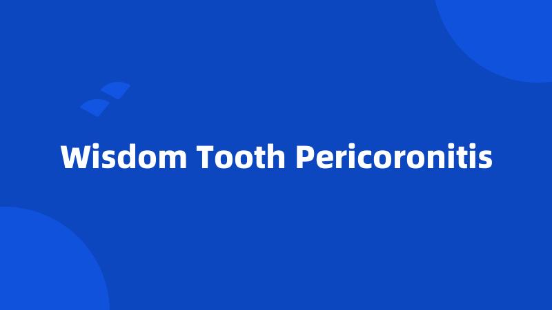 Wisdom Tooth Pericoronitis