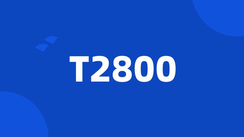 T2800