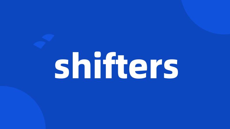 shifters