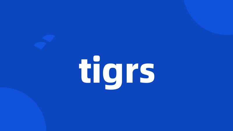 tigrs