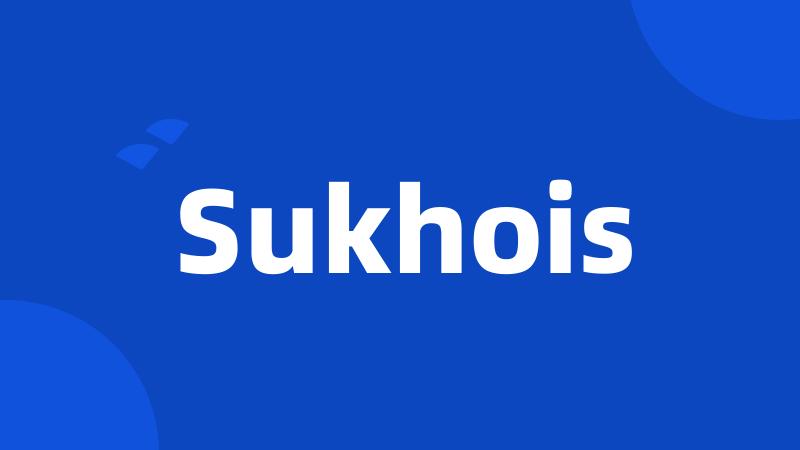 Sukhois