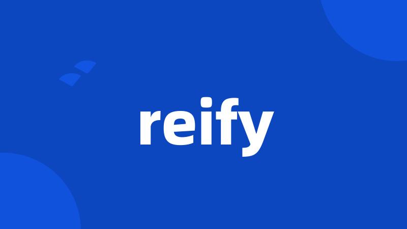 reify