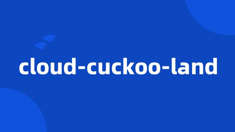 cloud-cuckoo-land