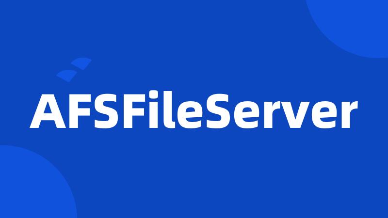 AFSFileServer