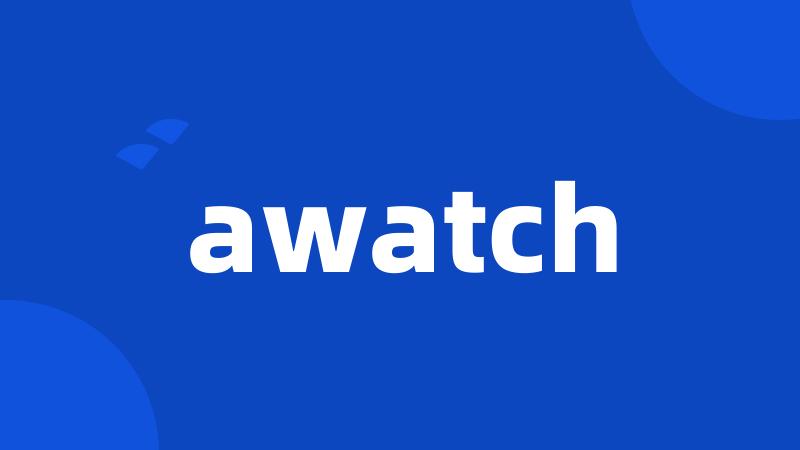 awatch