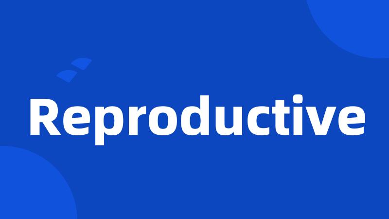 Reproductive