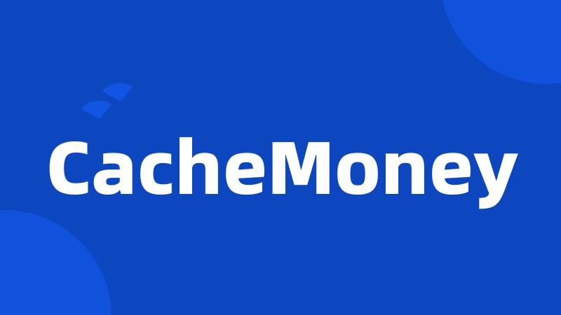 CacheMoney