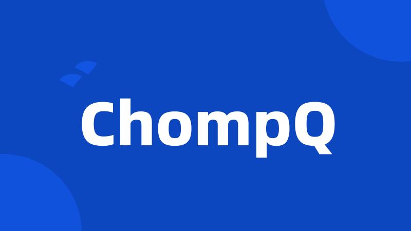 ChompQ