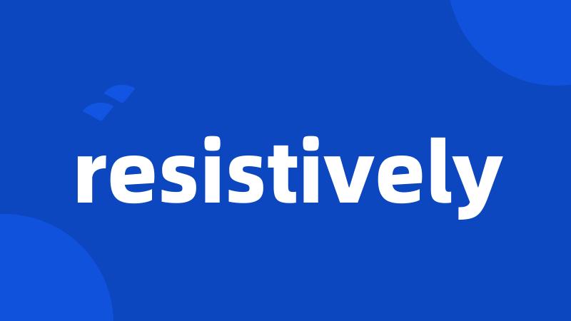 resistively