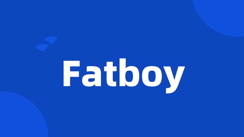 Fatboy