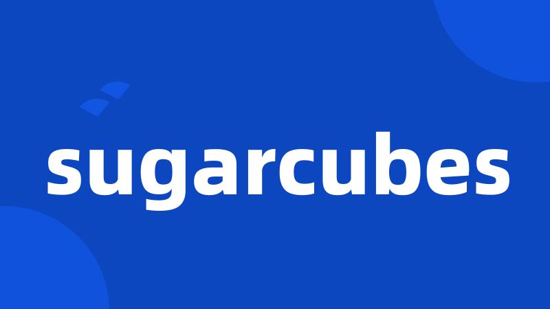 sugarcubes