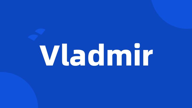 Vladmir