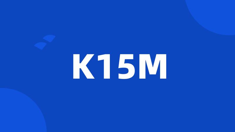 K15M