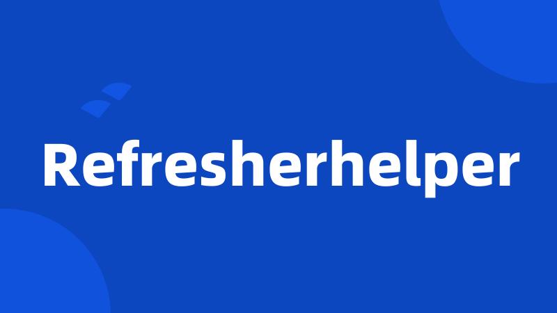 Refresherhelper