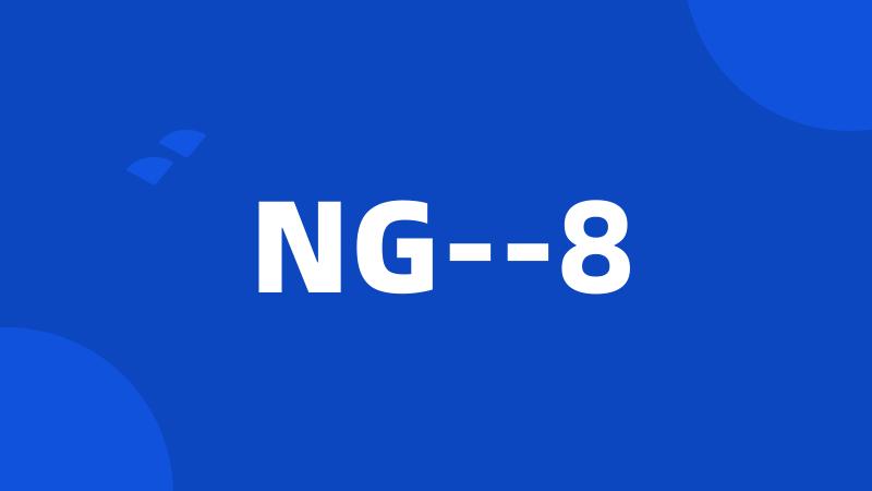 NG--8