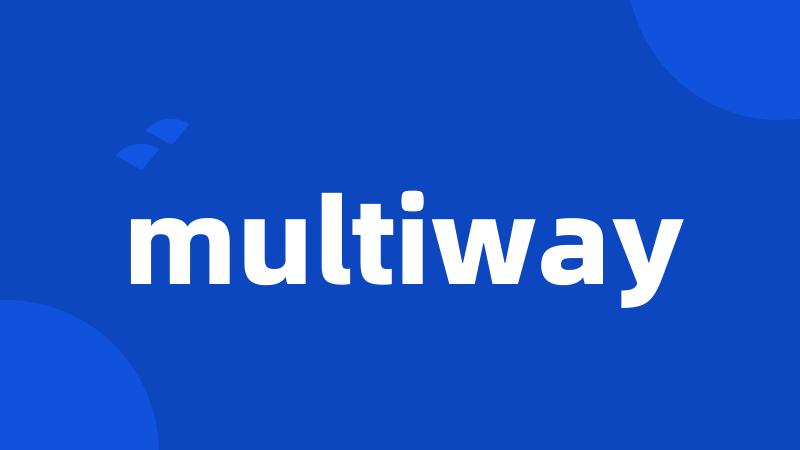 multiway