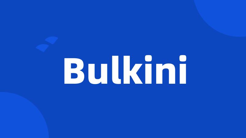 Bulkini