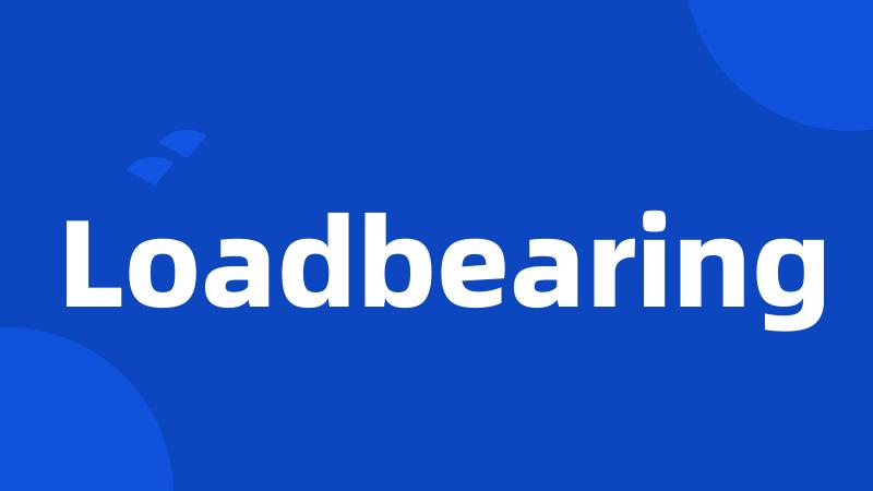 Loadbearing