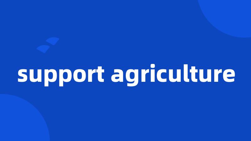 support agriculture