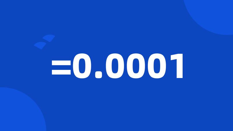 =0.0001