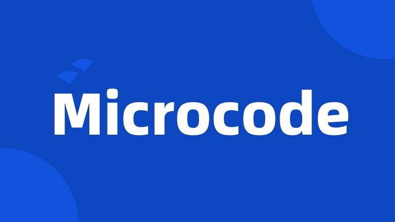 Microcode