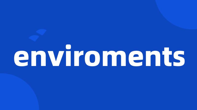 enviroments