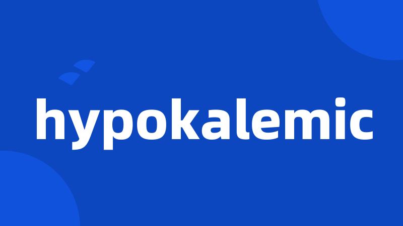 hypokalemic