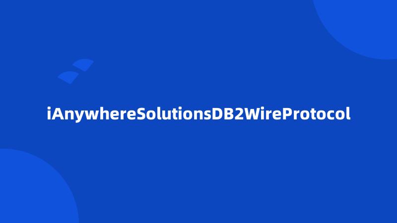 iAnywhereSolutionsDB2WireProtocol