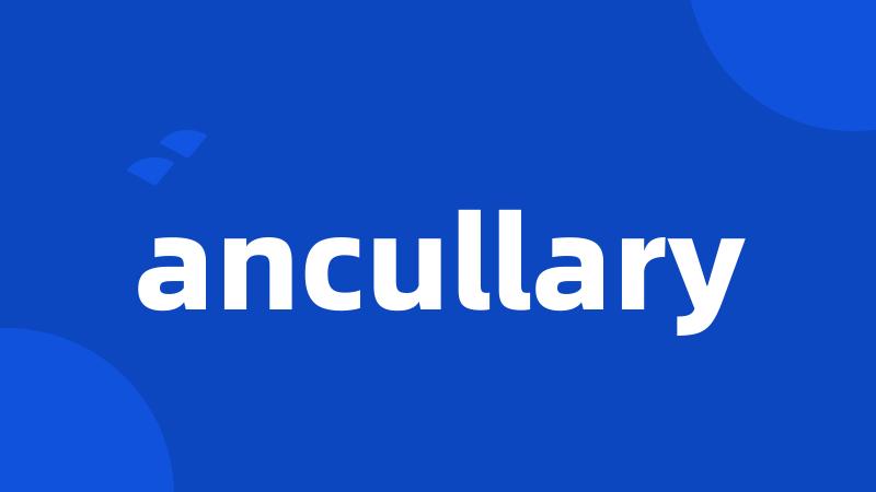 ancullary