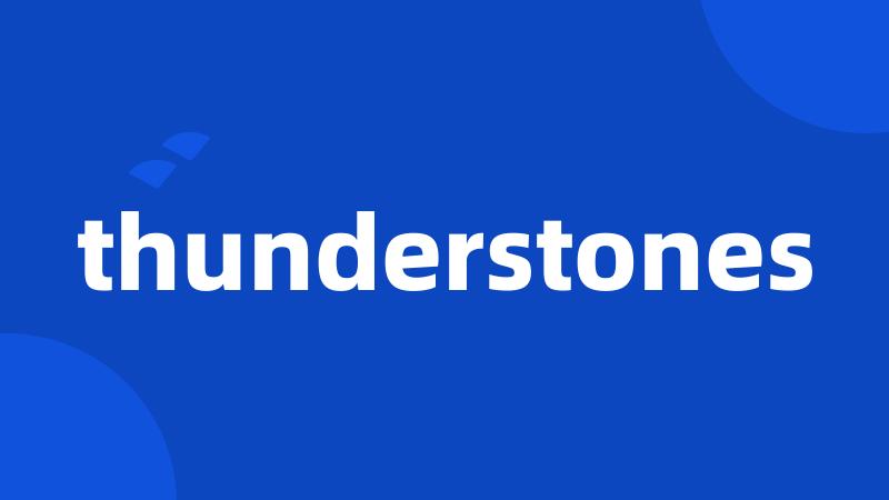 thunderstones