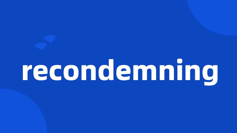 recondemning