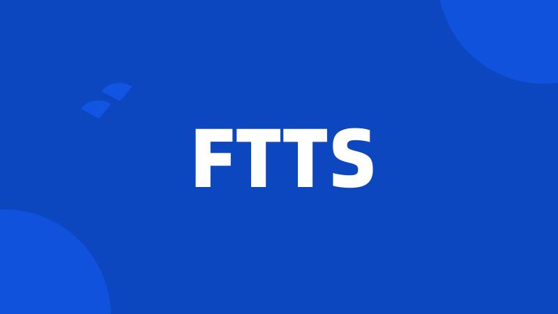 FTTS