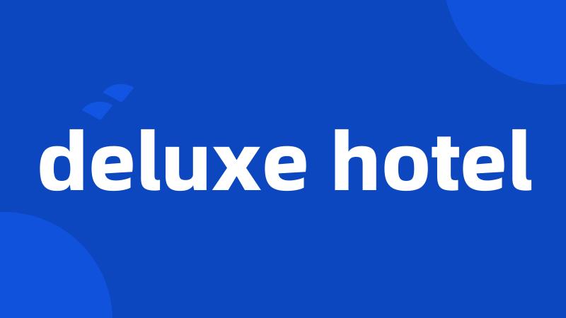 deluxe hotel