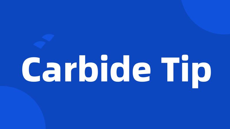 Carbide Tip