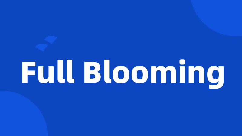 Full Blooming