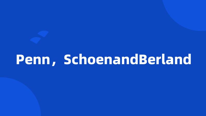 Penn，SchoenandBerland