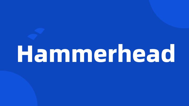 Hammerhead