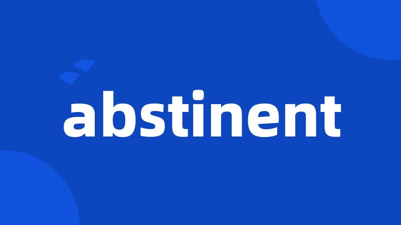 abstinent