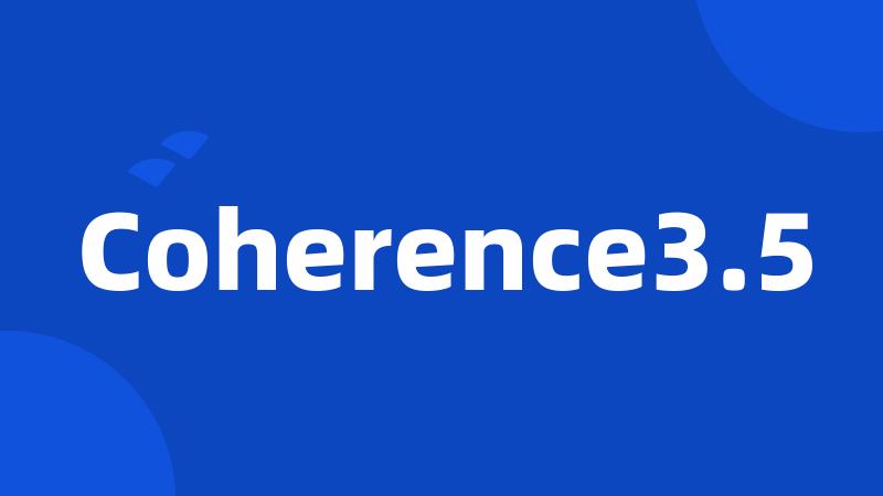 Coherence3.5