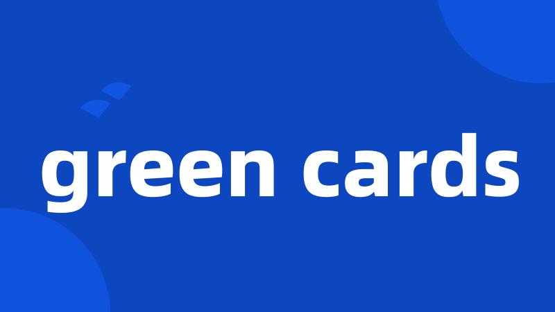 green cards