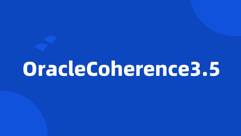 OracleCoherence3.5