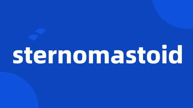 sternomastoid