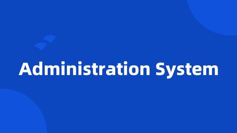 Administration System